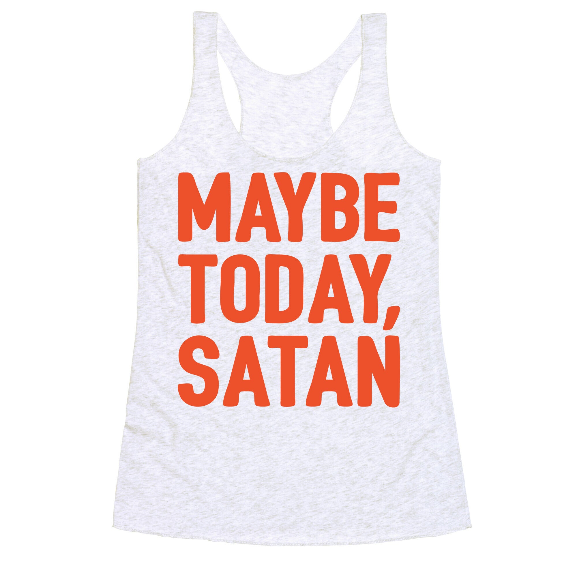 Maybe Today Satan Parody White Print Racerback Tank